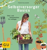 Selbstversorger Basics: Obst- und Gemüsegärtnern für Anfänger (GU Garten Extra) - 1